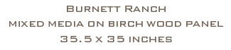 Burnett Ranch - Mixed Media on Birch Wood Panel